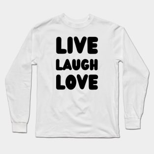 LIVE LAUGH LOVE with black color Long Sleeve T-Shirt